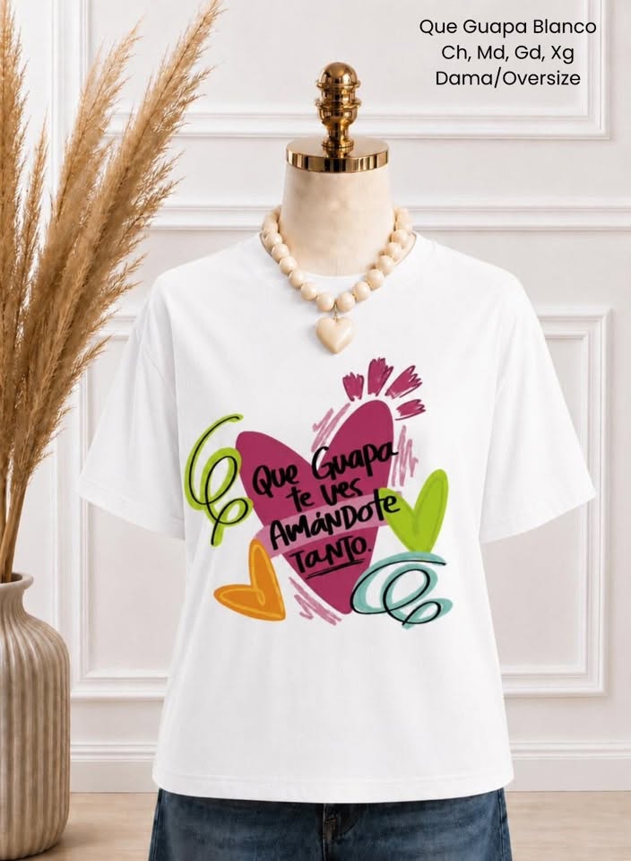 PLAYERA QUE GUAPA BLANCO