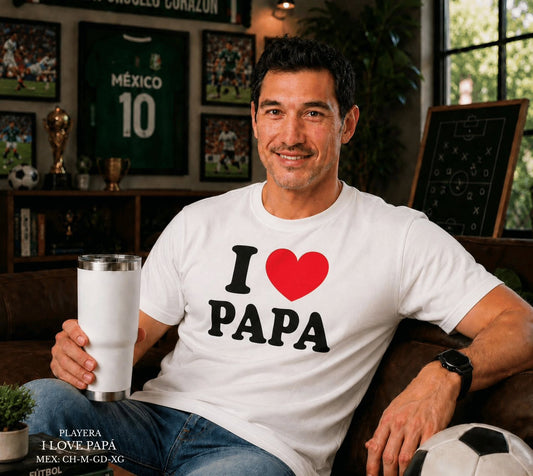 PLAYERA I LOVE PAPÁ