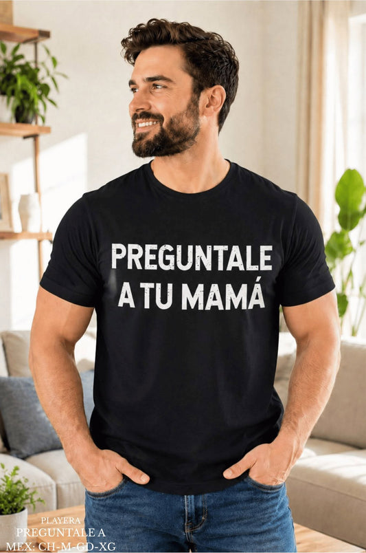 PLAYERA PREGUNTALE A