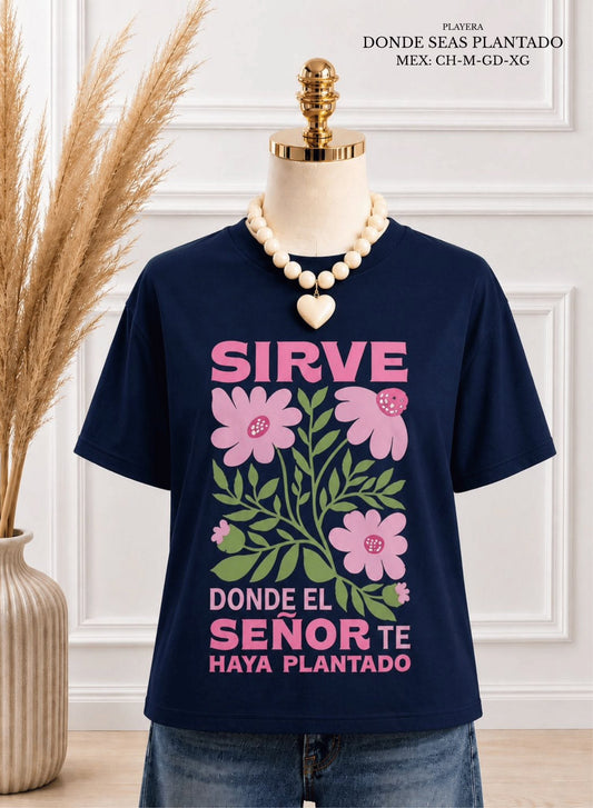 PLAYERA DONDE SEAS PLANTADO