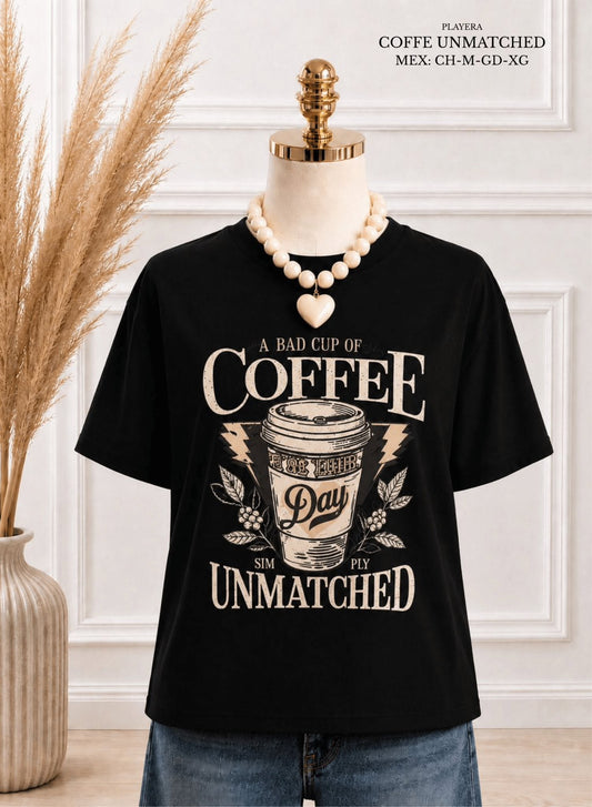 PLAYERA COFFE UNMATCHED